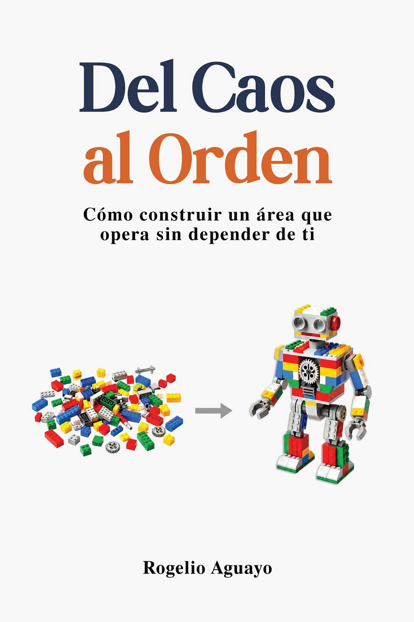 Portada del libro Del Caos al Orden de Rogelio Aguayo